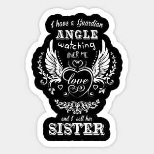 I have a guardian angel watching over me and i call her sister Sticker